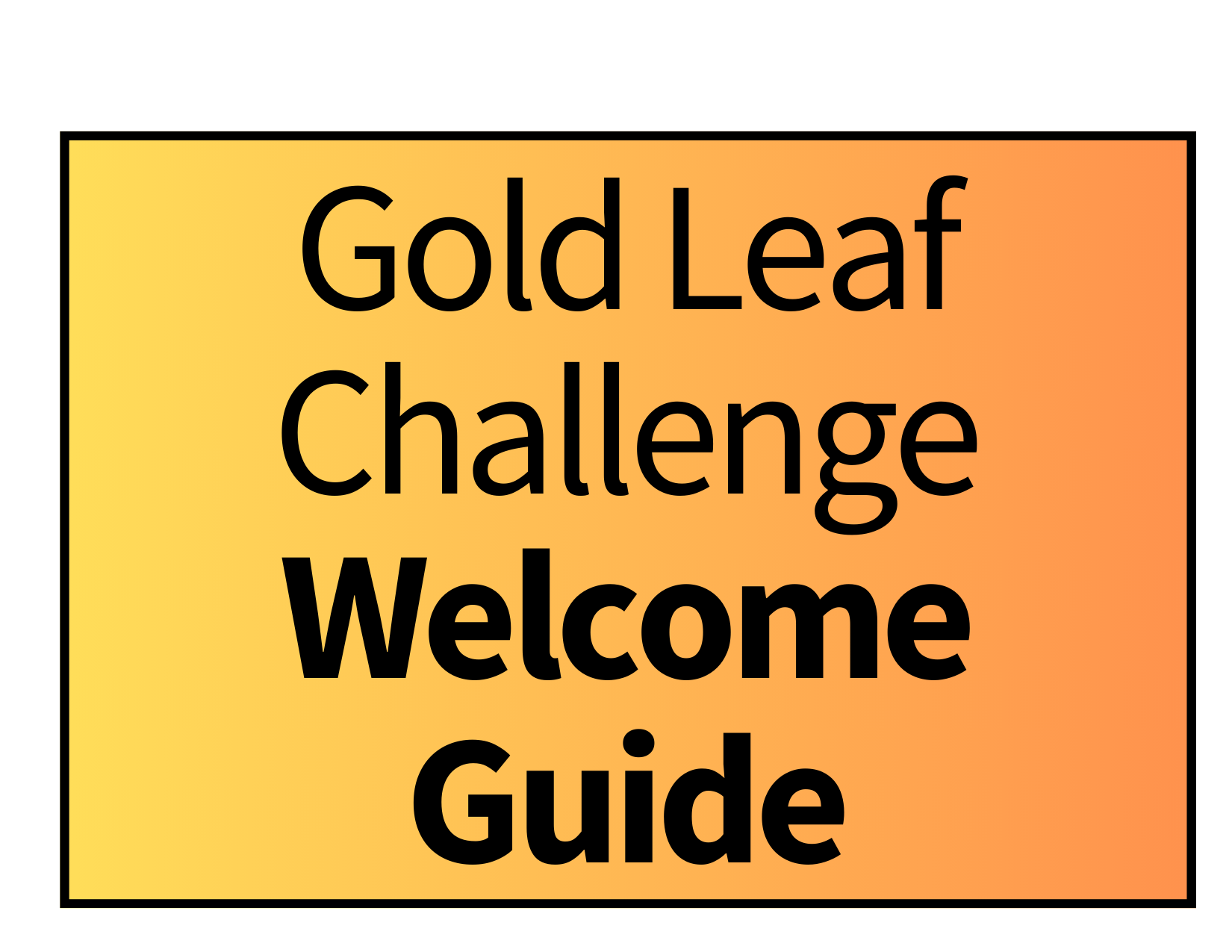 Gold Leaf Challenge Welcome Guide